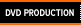 DVD PRODUCTION